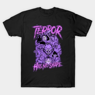 Terror has no shape T-Shirt